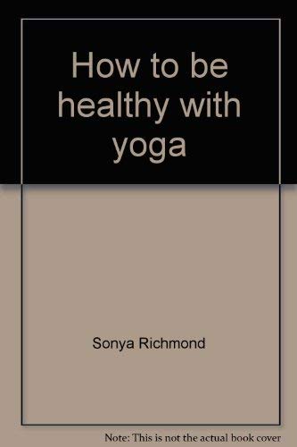 How to be Healthy with Yoga