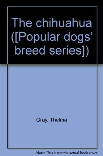 The chihuahua ([Popular dogs' breed series])