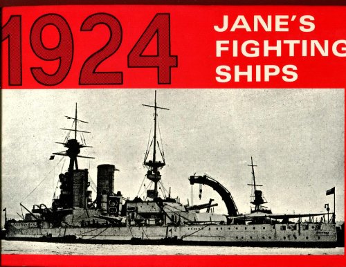 Jane's Fighting Ships 1924; A Reprint of the 1924 Edition of Fighting Ships Founded by Fred T. Jane