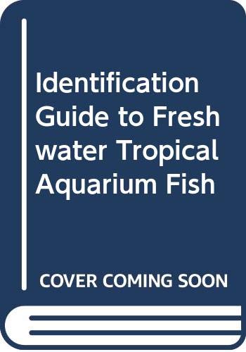 Identification Guide to Freshwater Tropical Aquarium Fish