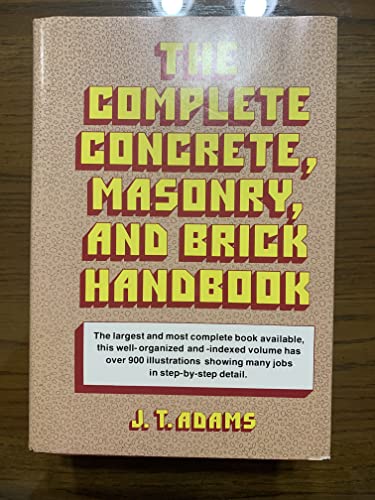 Complete Concrete, Masonry, and Brick Handbook