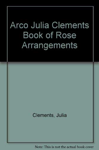 Arco Julia Clements Book of Rose Arrangements