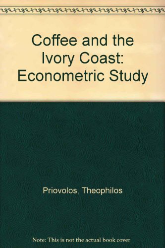 Coffee and the Ivory Coast: An econometric study (The Wharton econometric studies series)