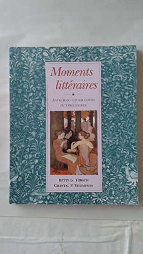 Moments litteraires: Anthologie pour cours intermediaires (French Edition)