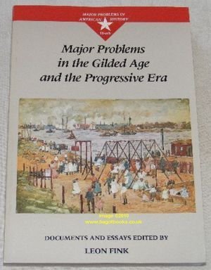 Major Problems in the Gilded Age and the Progressive Era (Major Problems in American History) Fink, Leon
Major Problems in the Gilded Age and the Progressive Era (Major Problems in American History) Fink, Leon
