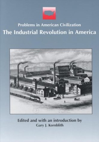 Industrial Revolution in America, The (Problems in American Civilization series)