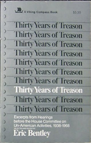 Thirty Years of Treason: Excerpts from Hearings Before the House Committee on Un-American Activit...
