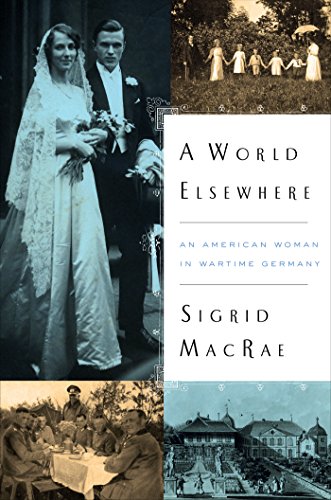 A World Elsewhere: An American Woman in Wartime Germany