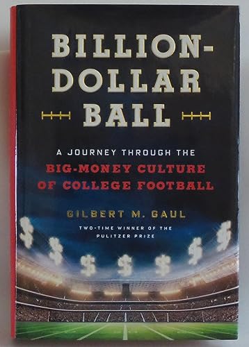 

Billion-Dollar Ball: A Journey Through the Big-Money Culture of College Football [signed] [first edition]