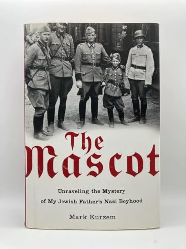 The Macsot: Unraveling the Mystery of My Jewish Father's Nazi Boyhood