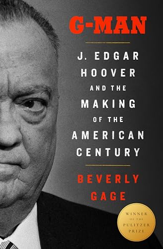 G-Man: J. Edgar Hoover and the Making of the American Century