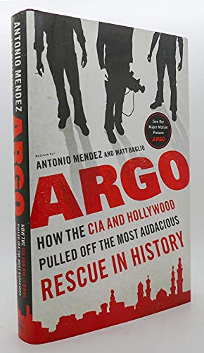 Argo. How the CIA and Hollywood Pulled Off the Most Audacious Rescue in History. { SIGNED & DATED...
