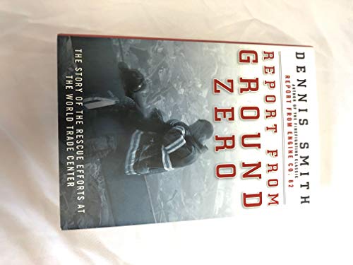 Report From Ground Zero: The Story Of the Rescue Efforts At the World Trade Center ***SIGNED BY A...