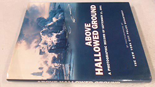 Above Hallowed Ground: A Photographic Record of September 11, 2001