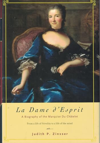 LA DAME D'ESPRIT; A BIOGRAPHY OF THE MARQUISE DU CHATELET