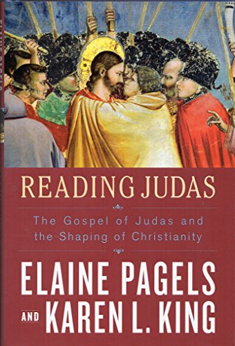 Reading Judas : The Gospel of Judas and the Shaping of Christianity
