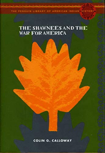 The Shawnees and the War for America: The Penguin Library of American Indian History series
The Shawnees and the War for America: The Penguin Library of American Indian History series