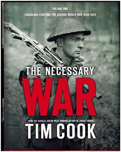 The Necessary War, Volume 1 Canadians Fighting the Second World War: 1939-1943