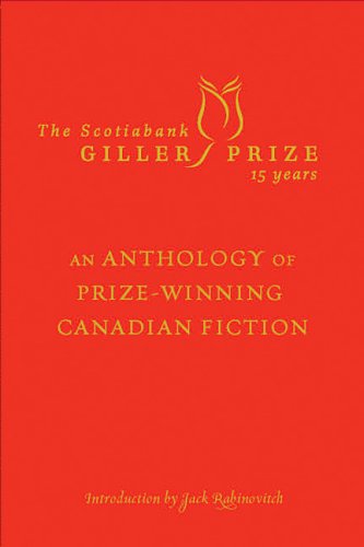 The Scotiabank Giller Prize 15 Years. An Anthology of Prize Winning Canadian Fiction. { SIGNED By...