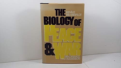 The Biology of Peace and War: Men, Animals and Aggression