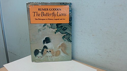 The Butterfly Lions: The Pekingese in History, Legend and Art