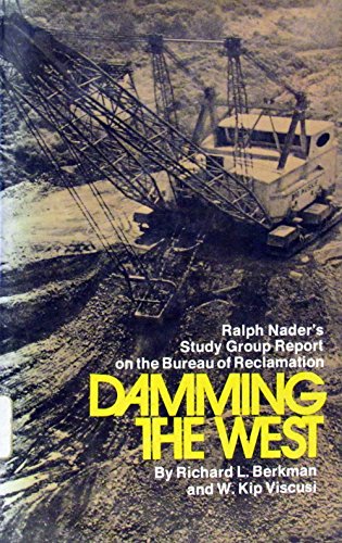 Damming the West: Ralph Nader's Study Group Report on the Bureau of Reclamation
