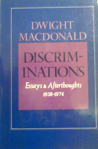 DISCRIMINATIONS : ESSAYS & AFTERTHOUGHTS 1938-1974