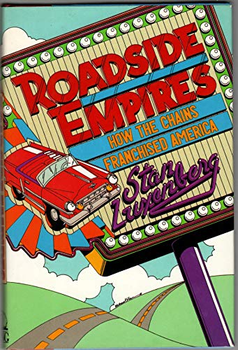 Roadside Empires How the Chains Franchised America