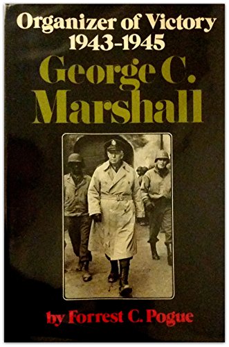 George C. Marshall, Organizer of Victory, 1943-1945