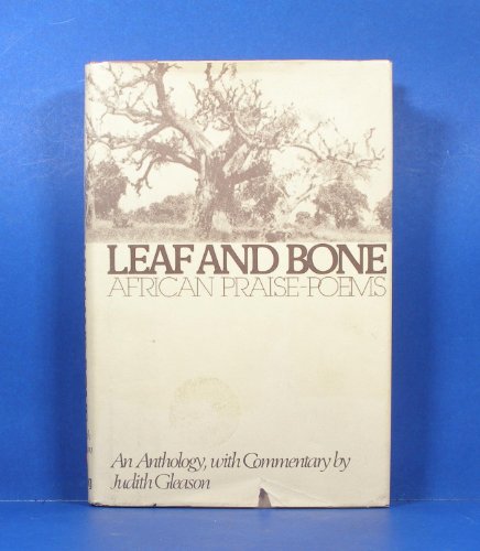 Leaf and Bone: African Praise-Poems