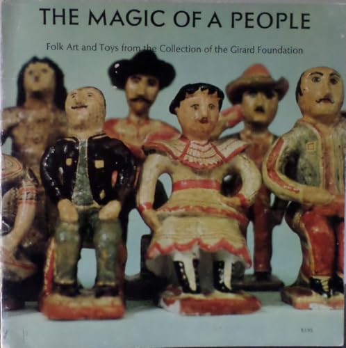 The Magic of a People: Folk Art and Toys from the Collection of the Girard Foundation
The Magic of a People: Folk Art and Toys from the Collection of the Girard Foundation