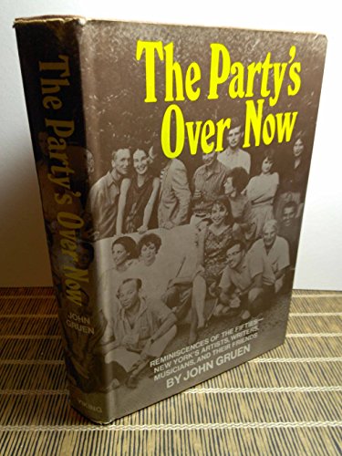 The Party's Over Now: Reminiscences of the Fifties-New York's Artists, Writers, Musicians, and Th...