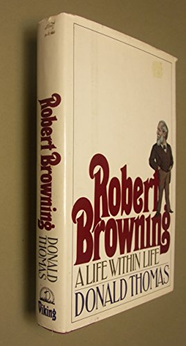 Robert Browning: A Life Within Life