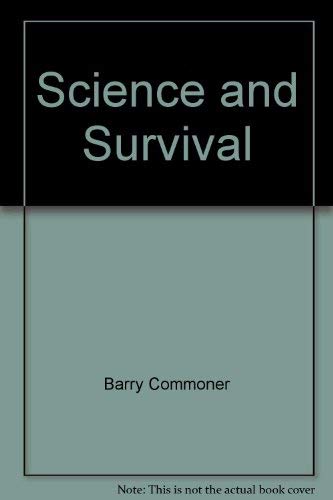 essay science and survival by barry commoner In nature the criterion is survival the tragedy of the commons as a food basket is averted by private property, science and the modern world. essay science and survival by barry commoner In nature the criterion is survival the tragedy of the commons as a food basket is averted by private property, science and the modern world.