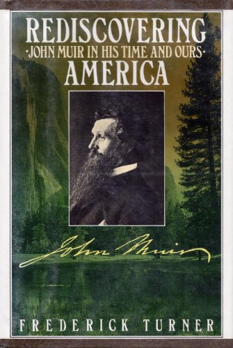 Rediscovering America John Muir in His Time and Ours