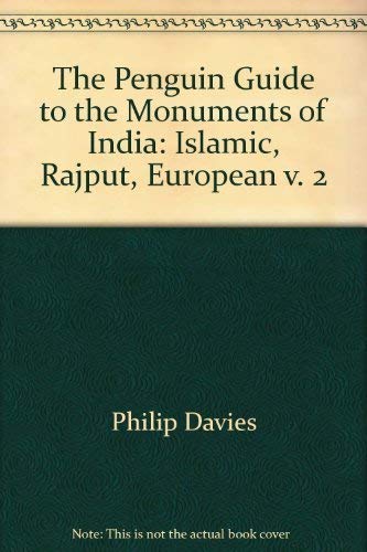 Penguin Guide to the Monuments of India Vol. 2: Islamic, Rajput, European