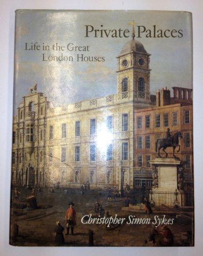 Private Palaces: Life in the Great London Houses