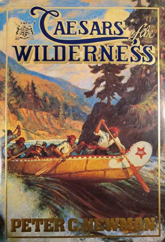 Caesars of the Wilderness; The Story of the Hudson's Bay Company