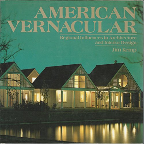 American Vernacular: Regional Influences in Architecture and Interior Design.