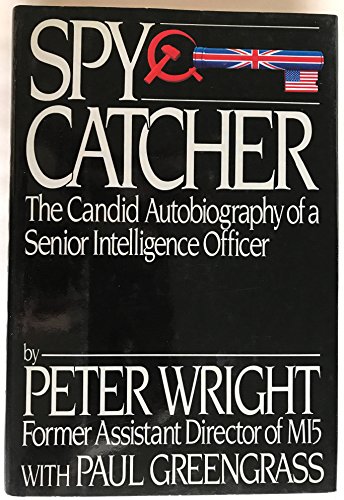 SPY CATCHER; THE CANDID AUTOBIOGRAPHY OF A SENIOR INTELLIGENCE OFFICER