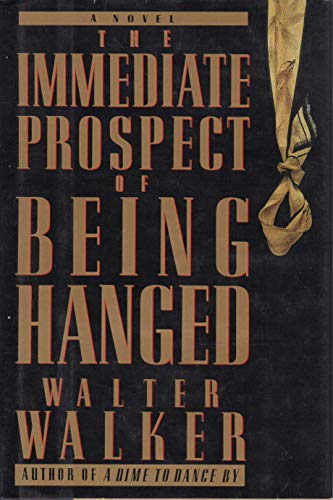 THE IMMEDIATE PROSPECT OF BEING HANGED