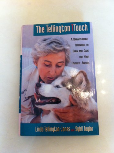 The Tellington Ttouch: A Breakthrough Technique to Train and Care for Your Favorite Animal