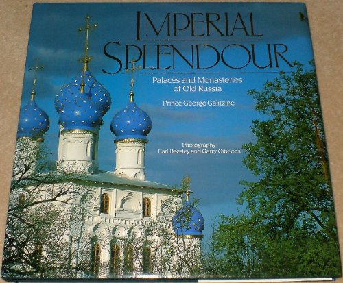 Imperial Splendour: Palaces and Monasteries of Old Russia.