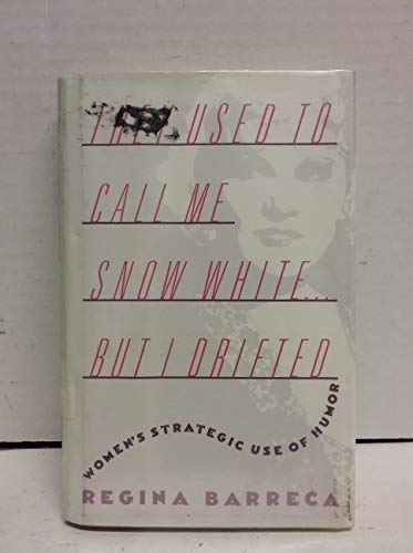 They Used to Call Me Snow White. but I Drifted: Women's Strategic Use of Humor
They Used to Call Me Snow White. but I Drifted: Women's Strategic Use of Humor
