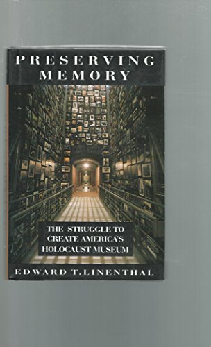 Preserving Memory: The Struggle to Create America's Holocaust Museum