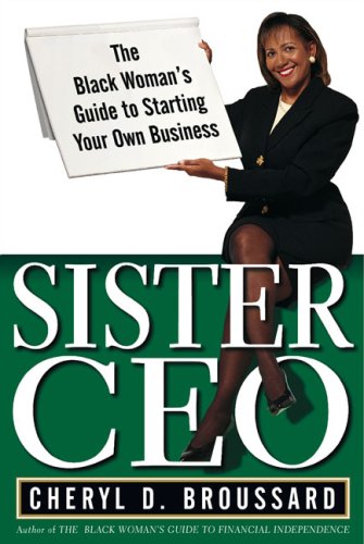 Sister Ceo: The Black Woman's Guide to Starting Her Own Business