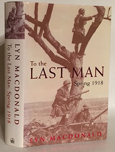 To the Last Man - Spring 1918.