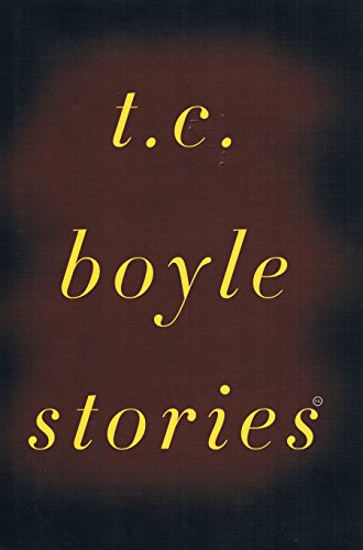 T. C. Boyle Stories: The Collected Stories of T. Coraghessan Boyle (SIGNED)