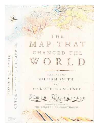 THE MAP THAT CHANGED THE WORLD: William Smith and the Birth of Modern Geology (Signed and with map)