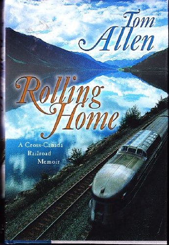 Rolling Home a Cross-Canada Railroad Memoir
